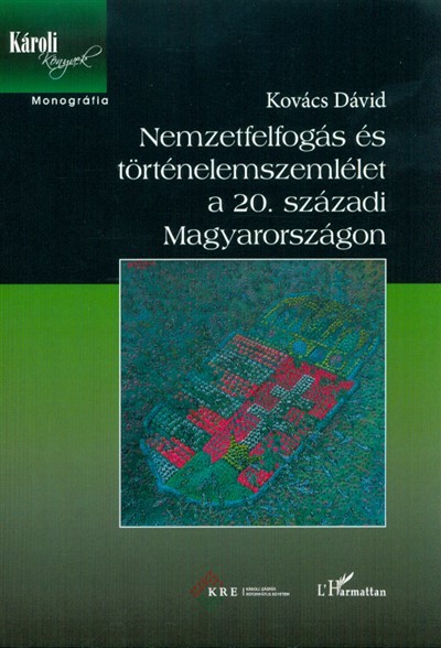 Nemzetfelfogás és történelemszemlélet a 20. századi Magyarországon