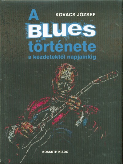 A blues története a kezdetektől napjainkig