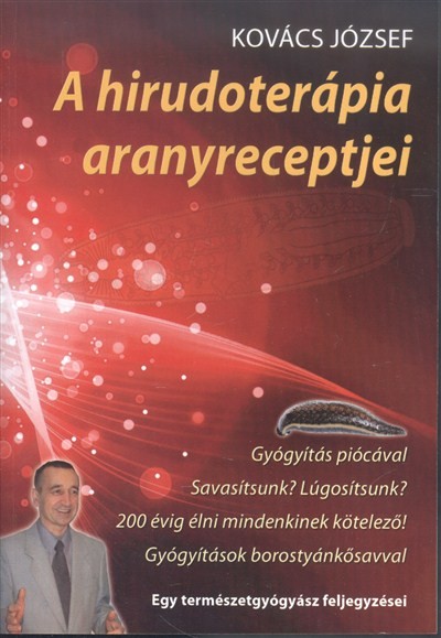 A hirudoterápia aranyreceptjei /Egy természetgyógyász feljegyzései