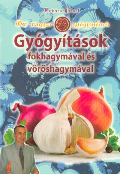 Gyógyítások fokhagymával és vöröshagymával