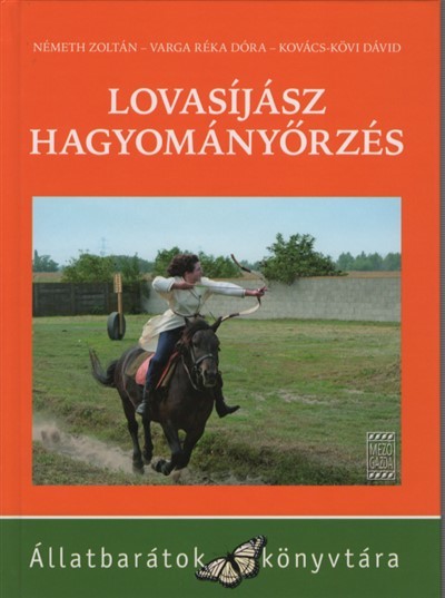 Lovasíjász hagyományőrzés /Állatbarátok könyvtára