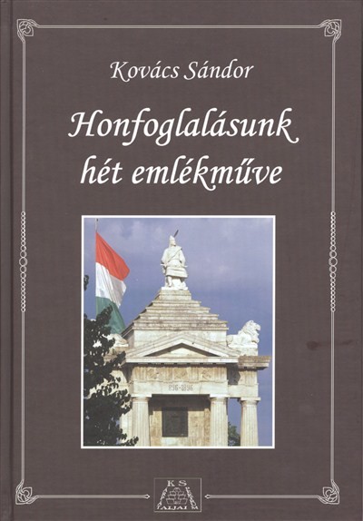HONFOGLALÁSUNK HÉT EMLÉKMŰVE
