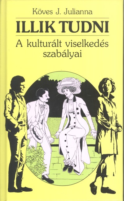 ILLIK TUDNI /A KULTURÁLT VISELKEDÉS SZABÁLYAI