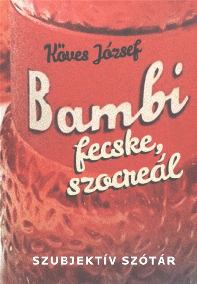 BAMBI, FECSKE, SZOCREÁL /SZUBJEKTÍV SZÓTÁR