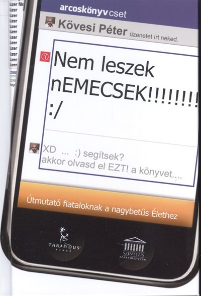 Nem leszek Nemecsek! /Útmutató fiataloknak a nagybetűs élethez