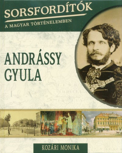 Andrássy Gyula /Sorsfordítók 14.