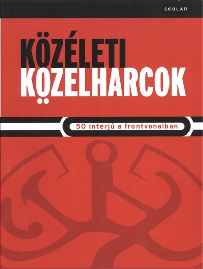 KÖZÉLETI KÖZELHARCOK /50 INTERJÚ A FRONTVONALBAN