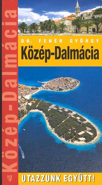KÖZÉP-DALMÁCIA /UTAZZUNK EGYÜTT!