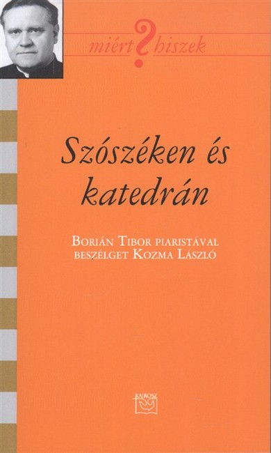 SZÓSZÉKEN ÉS KATEDRÁN /MIÉRT HISZEK? XCI.
