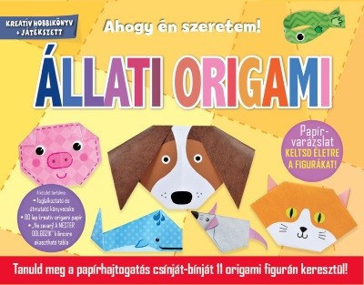  Állati origami - Ahogy én szeretem! /Kreatív hobbikönyv + játékszett 