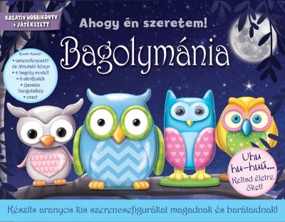 Bagolymánia - Ahogy én szeretem! /Kreatív hobbikönyv + játékszett