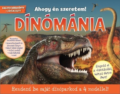 Dínómánia - Ahogy én szeretem! /Kreatív hobbikönyv + játékszett