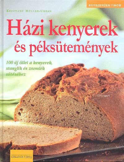 HÁZI KENYEREK ÉS PÉKSÜTEMÉNYEK