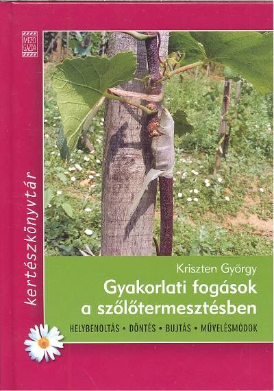GYAKORLATI FOGÁSOK A SZŐLŐTERMESZTÉSBEN /KERTÉSZKÖNYVTÁR