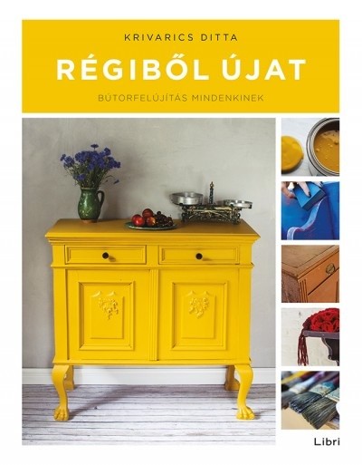 Régiből újat /Bútorfelújítás mindenkinek (2. kiadás)