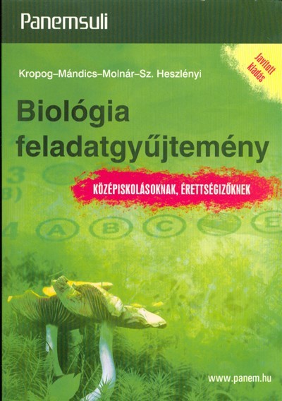 Biológia feladatgyűjtemény /Középiskolásoknak, érettségizőknek (javított kiadás)