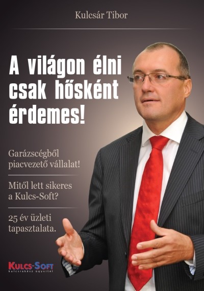 A VILÁGON ÉLNI CSAK HŐSKÉNT ÉRDEMES!