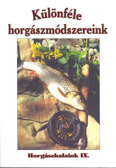 KÜLÖNFÉLE HORGÁSZMÓDSZEREINK