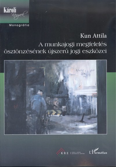 A MUNKAJOGI MEGFELELÉS ÖSZTÖNZÉSÉNEK ÚJSZERŰ JOGI ESZKÖZEI