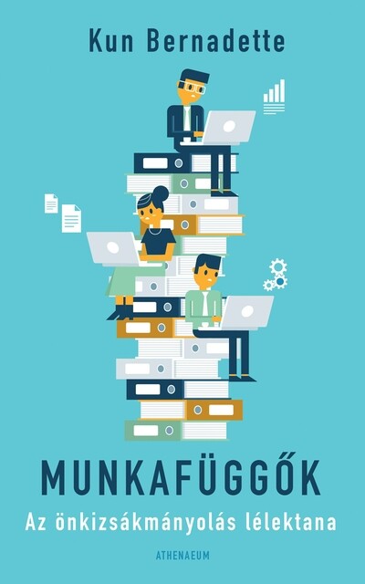 Munkafüggők - Az önkizsákmányolás lélektana