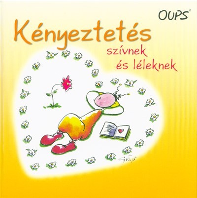 Kényeztetés szívnek és léleknek /Oups könyvek