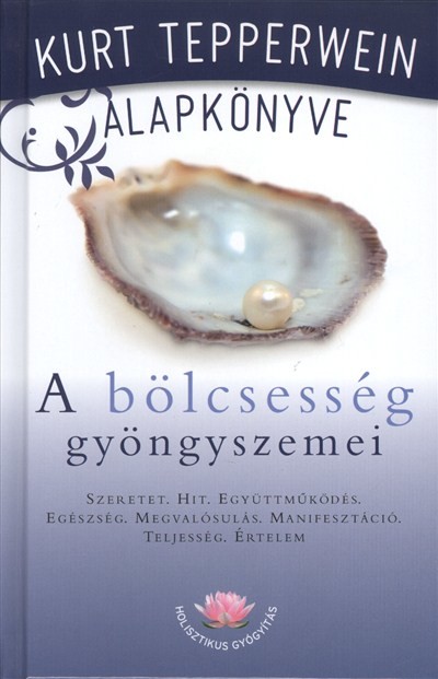 A BÖLCSESSÉG GYÖNGYSZEMEI /KURT TEPPERWEIN ALAPKÖNYVE