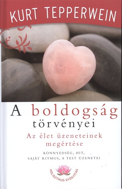 A boldogság törvényei /Az élet üzeneteinek megértése