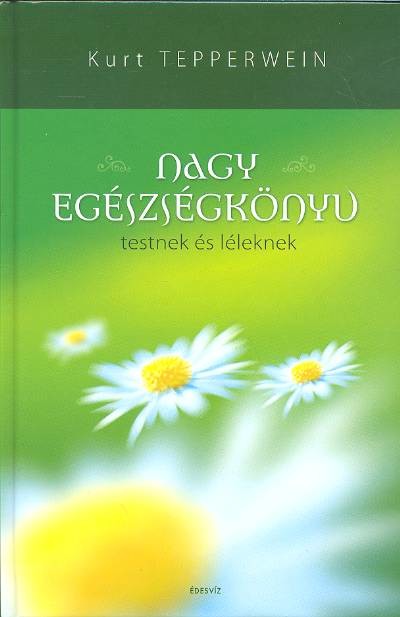 NAGY EGÉSZSÉGKÖNYV TESTNEK ÉS LÉLEKNEK