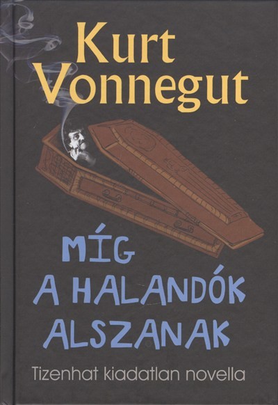 MÍG A HALANDÓK ALSZANAK /TIZENHAT KIADATLAN NOVELLA