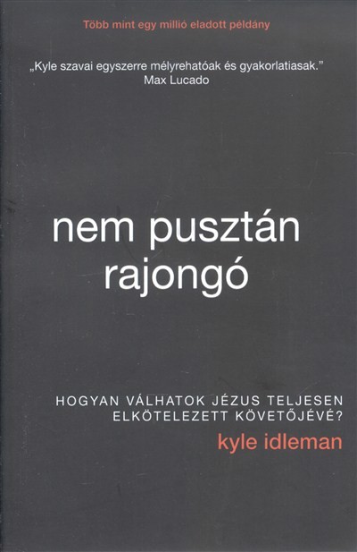 Nem pusztán rajongó /Hogyan válhatok jézus teljesen elkötelezett követőjévé?