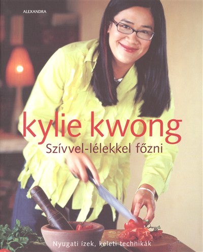 Szívvel-lélekkel főzni /Nyugati ízek, keleti technikák