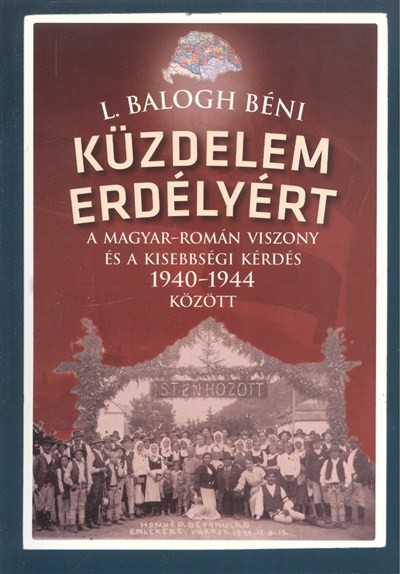 Küzdelem erdélyért /A magyar-román viszony és a kisebbségi kérdés 1940-1944 között