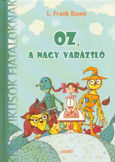 Oz, a nagy varázsló /Klasszikusok fiataloknak