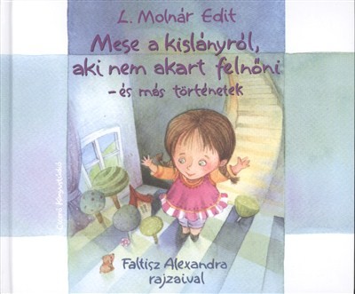 Mese a kislányról aki nem akart felnőni - és más történetek