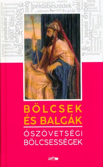 Bölcsek és balgák - Ószövetségi bölcsességek