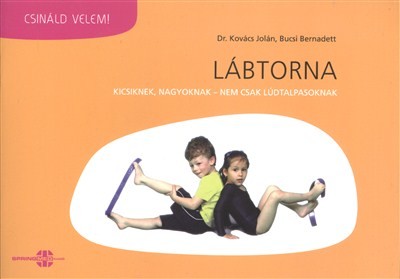 LÁBTORNA - KICSIKNEK, NAGYOKNAK /CSINÁLD VELEM!