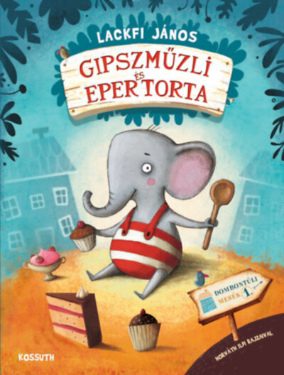 Gipszmüzli és Epertorta /Dombontúli mesék 01. + plüssállat