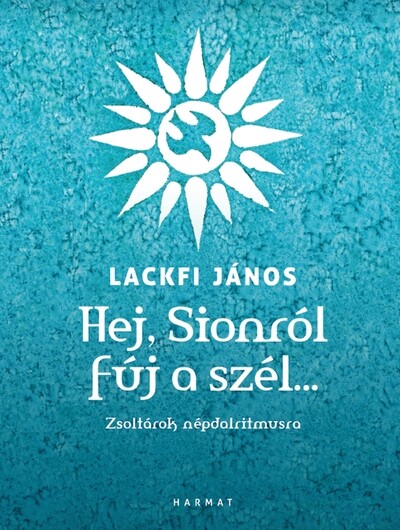 Hej, Sionról fúj a szél… - Zsoltárok népdalritmusra