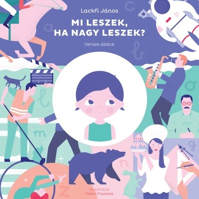 Mi leszek, ha nagy leszek ? - Verses ábécé