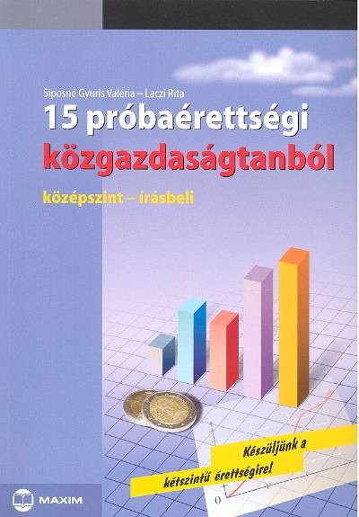 15 próbaérettségi közgazdaságtanból /Középszint írásbeli