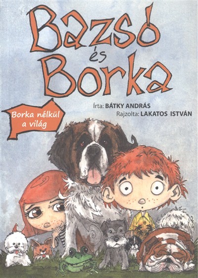 BAZSÓ ÉS BORKA /BORKA NÉLKÜL A VILÁG