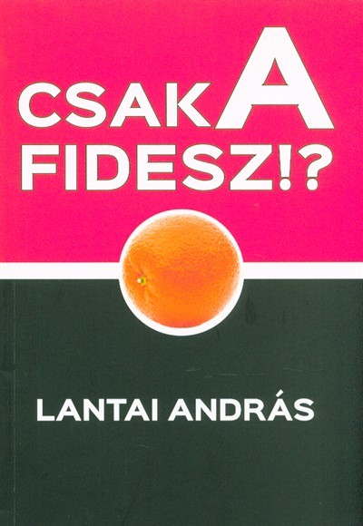 CSAK A FIDESZ!?