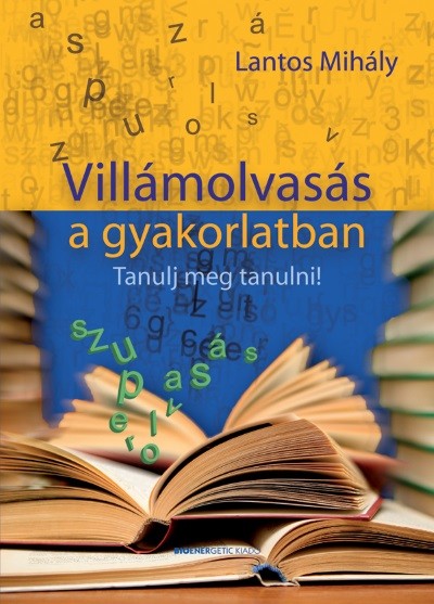 Villámolvasás a gyakorlatban - Tanulj meg tanulni!