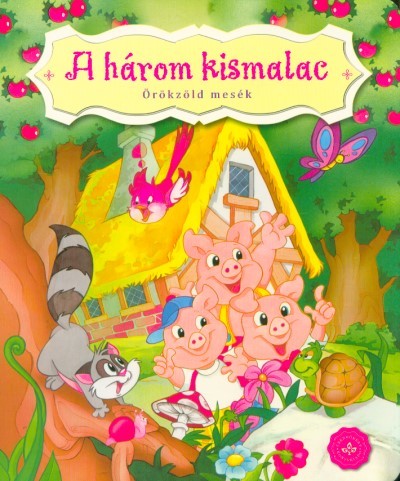 A három kismalac - Örökzöld mesék (lapozó)