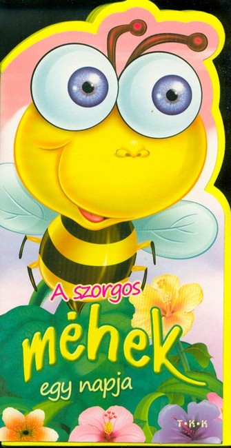 A SZORGOS MÉHEK EGY NAPJA /SZIVACSKÖNYV