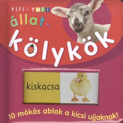ÁLLATKÖLYKÖK - 10 MÓKÁS ABLAK A KICSI UJJAKNAK! /TILI-TOLI
