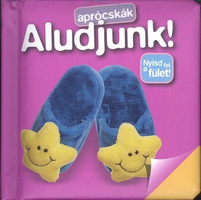 Aludjunk! - Nyisd fel a fület! /Aprócskák