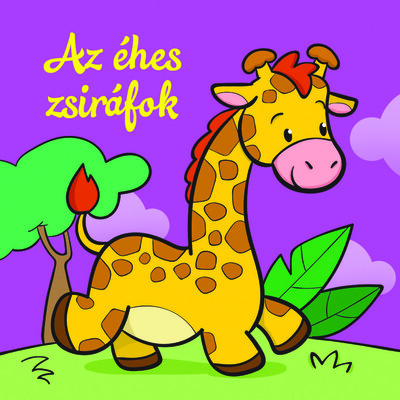 Az éhes zsiráfok - Állati kalandok - Szivacskönyv