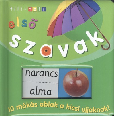 ELSŐ SZAVAK - 10 MÓKÁS ABLAK A KICSI UJJAKNAK! /TILI-TOLI
