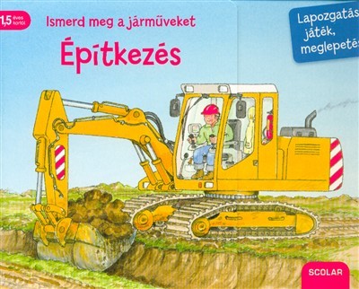 Ismerd meg a járműveket - Építkezés /Lapozgatás, játék, meglepetés
